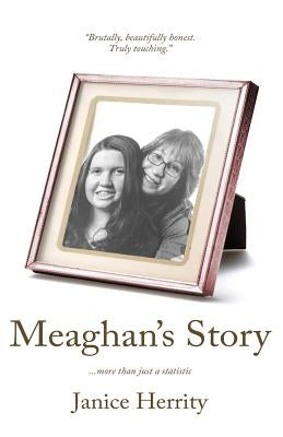 Meaghan's Story: More Than Just A Statistic by Herrity, Janice
