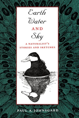 Earth, Water, and Sky: A Naturalist's Stories and Sketches by Johnsgard, Paul A.