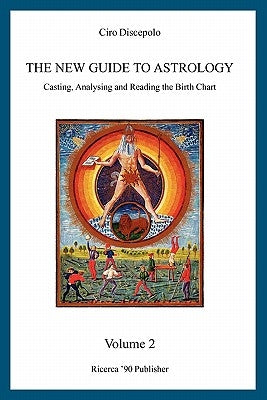 The New Guide to Astrology: Casting, Analysing and Reading the Birth Chart by Discepolo, Ciro