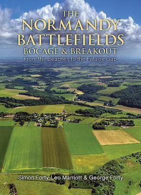 The Normandy Battlefields: Bocage and Breakout: From the Beaches to the Falaise Gap by Marriott, Leo