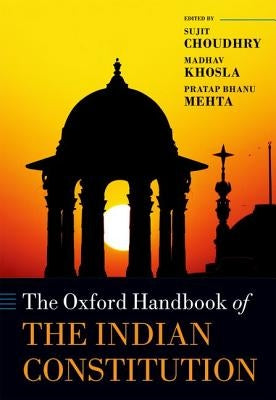 The Oxford Handbook of the Indian Constitution by Choudhry, Sujit