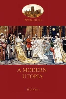 A Modern Utopia by Wells, Herbert George