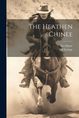 The Heathen Chinee by Harte, Bret