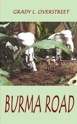 Burma Road by Overstreet, Grady L.