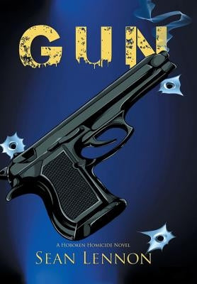 Gun: A Hoboken Homicide Novel by Lennon, Sean