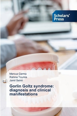 Gorlin Goltz syndrome: diagnosis and clinical manifestations by Garma, Maroua