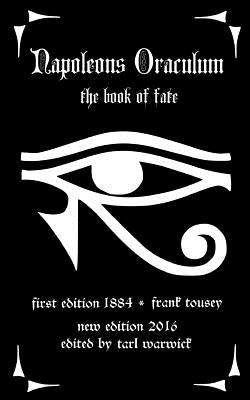 Napoleons Oraculum: The Book of Fate by Warwick, Tarl