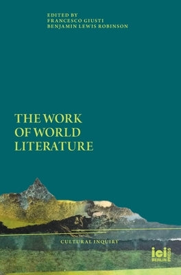 The Work of World Literature by Giusti, Francesco