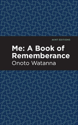 Me: A Book of Rememberance: A Book of Rememebrance by Watanna, Onoto