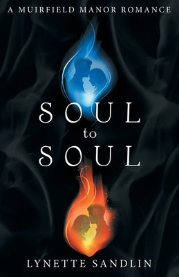 Soul to Soul: A Muirfield Manor Romance by Sandlin, Lynette