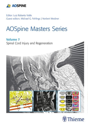 Aospine Masters Series, Volume 7: Spinal Cord Injury and Regeneration by Vialle, Luiz Roberto Gomes