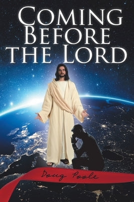 Coming Before the Lord by Poole, Doug