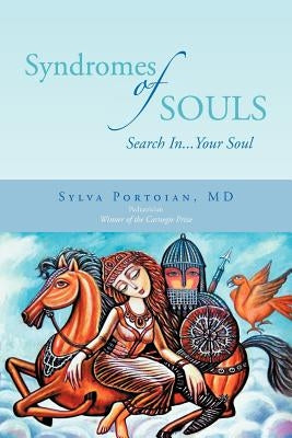 Syndromes of Souls: Search In...Your Soul by Portoian MD, Sylva