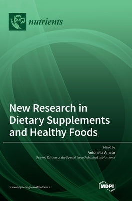 New Research in Dietary Supplements and Healthy Foods by Amato, Antonella