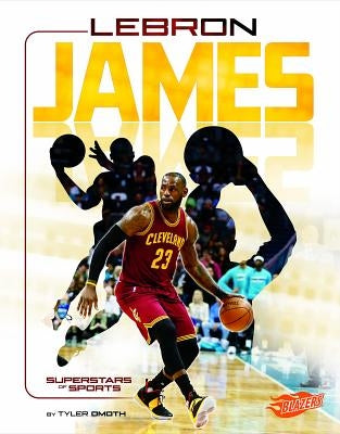 Lebron James: Basketball Superstar by Omoth, Tyler