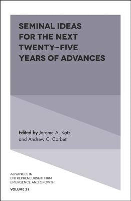 Seminal Ideas for the Next Twenty-Five Years of Advances by Katz, Jerome A.