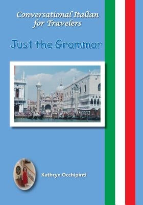 Conversational Italian for Travelers: Just the Grammar by Occhipinti, Kathryn
