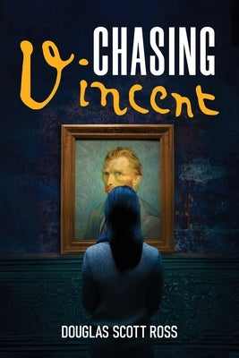 Chasing Vincent by Ross, Douglas Scott