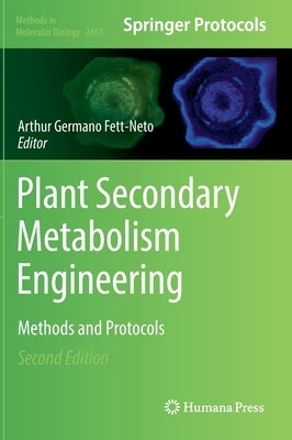 Plant Secondary Metabolism Engineering: Methods and Protocols by Fett-Neto, Arthur Germano