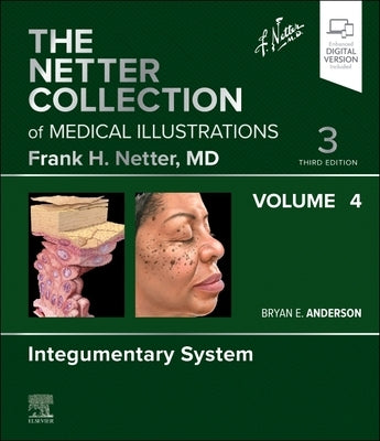 The Netter Collection of Medical Illustrations: Integumentary System, Volume 4 by Anderson, Bryan E.