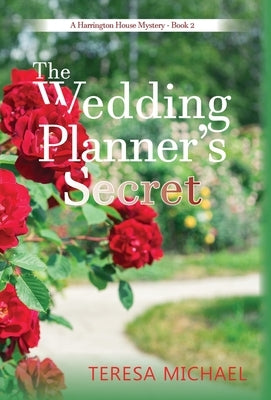The Wedding Planner's Secret: A Harrington House Mystery - Book 2 by Michael, Teresa