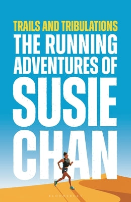 Trails and Tribulations: The Running Adventures of Susie Chan by Chan, Susie