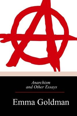 Anarchism and Other Essays by Goldman, Emma