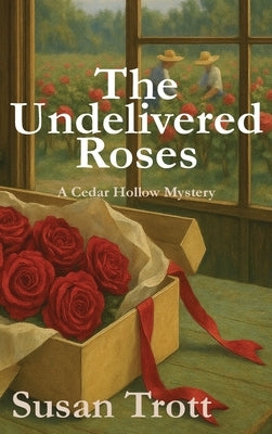 The Undelivered Roses by Trott, Susan
