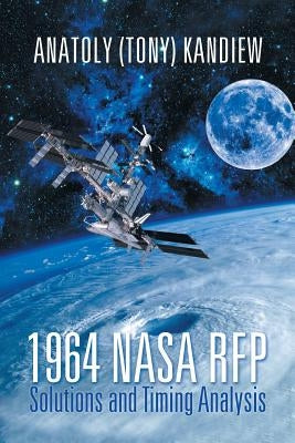 1964 NASA RFP Solutions and Timing Analysis by Kandiew, Anatoly (Tony)