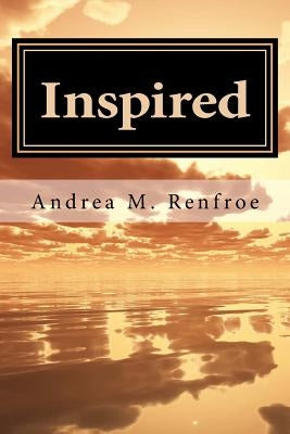 Inspired: A Narrative and Poetry Collection (Black & White Edition) by Renfroe, Andrea M.