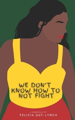 We Don't Know How to Not Fight by Guy-Lynch, Felicia