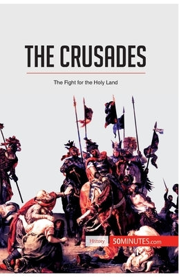 The Crusades: The Fight for the Holy Land by 50minutes
