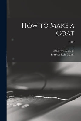 How to Make a Coat; C419 by Dodson, Ethelwyn