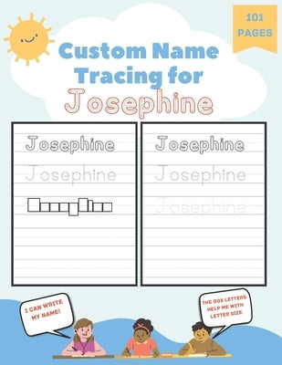 Custom Name Tracing for Josephine: 101 Pages of Personalized Name Tracing. Learn to Write Your Name. by Blaze, Poppy