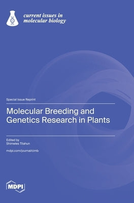 Molecular Breeding and Genetics Research in Plants by Tilahun, Shimeles
