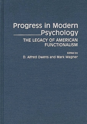 Progress in Modern Psychology: The Legacy of American Functionalism by Owens, D. Alfred