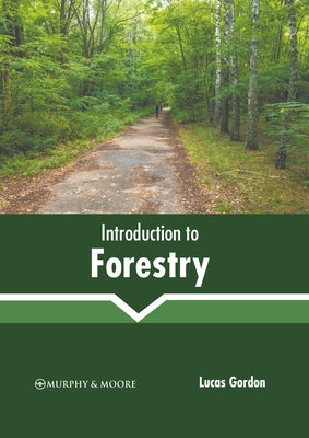 Introduction to Forestry by Gordon, Lucas