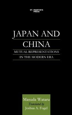 Japan and China: Mutual Representations in the Modern Era by Na, Na
