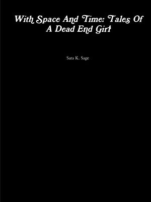 With Space And Time: Tales Of A Dead End Girl by Sage, Sara K.