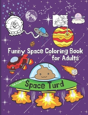 Space Turd: A Funny Space Coloring Book for Adults: Stress Relief and Relaxation Coloring Book for Adults by Press, Pink Stylish