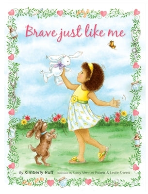 Brave Just Like Me Keepsake Edition by Ruff, Kimberly
