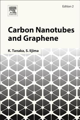 Carbon Nanotubes and Graphene by Tanaka, Kazuyoshi