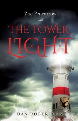 ZOE PENCARROW and THE TOWER OF LIGHT by Robertson, Dan