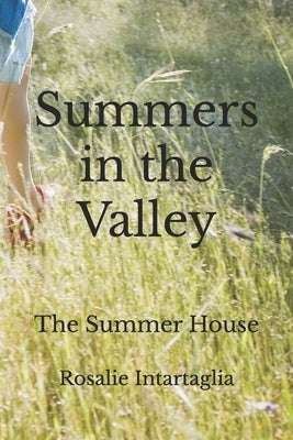 The Summer House: Summers in the Valley by Intartaglia, Rosalie