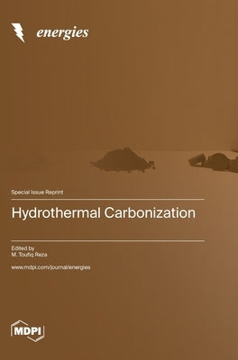 Hydrothermal Carbonization by Toufiq, M. Reza