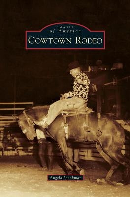 Cowtown Rodeo by Speakman, Angela