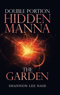 Double Portion Hidden Manna the Garden by Nase, Shannon Lee