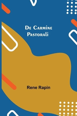 De Carmine Pastorali by Rapin, Rene