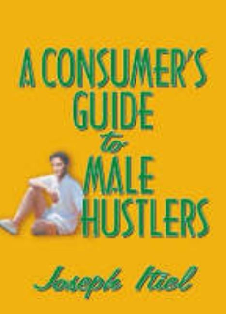 A Consumer's Guide to Male Hustlers by Itiel, Joseph