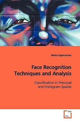 Face Recognition Techniques and Analysis by Kyperountas, Marios